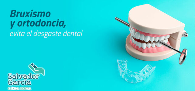 Bruxismo y ortodoncia, evita el desgaste dental