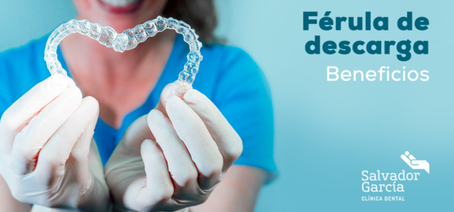 Qué es una férula de descarga dental, para qué sirve y beneficios