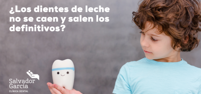 Qué hacer cuando los dientes de leche no se caen y salen los definitivos